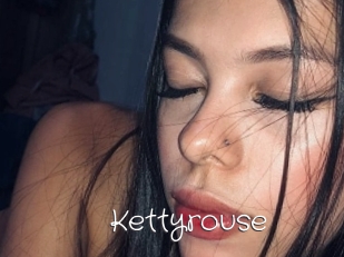 Kettyrouse